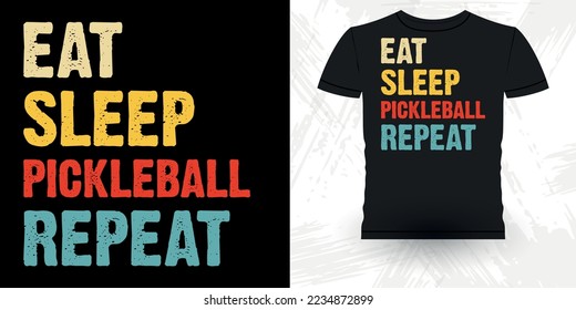 Eat Sleep Pickleball Repeat  Funny Pickleball Player Sports Pickleball Retro Vintage Pickleball T-shirt Design