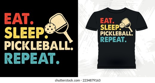 Eat Sleep Pickleball Repeat Funny Pickleball Player Sports Pickleball Retro Vintage Pickleball T-shirt Design