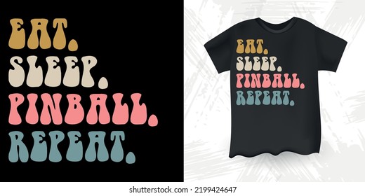 Eat Sleep Pinball Repeat Funny Pinball Wizard Retro Vintage Pinball Player T-shirt Design