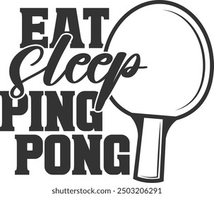 Eat Sleep Ping Pong - Table Tennis Illustration