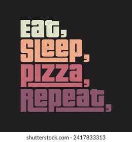 eat sleep pizza repeat Classic typography t-shirts