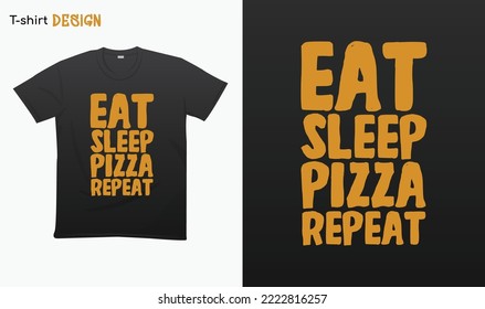 "Eat sleep Pizza repeat" - Pizza lovers, I love pizza, T-shirt mock up vector. Eps 10 vector