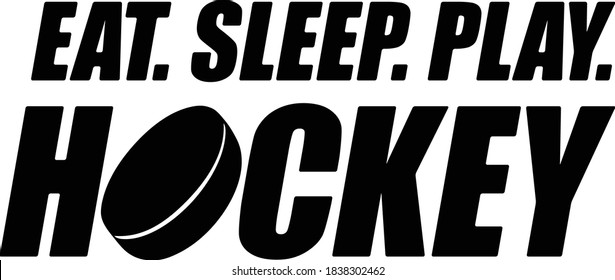 Eat sleep play hockey vector, sport illustration phrase, icehockey print design illustration isolated on white background