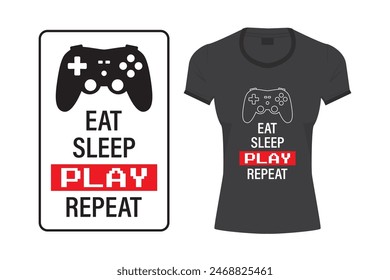 Eat Sleep Play Repeat, Game design template for t shirt, web or print. Dark t-shirt mockup with print. Black joystick silhouette and inscription isolated on white background. vector illustration