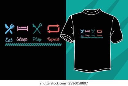 eat sleep play repeat t shirt design