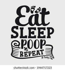 Eat Sleep Poop Repeat Typography Vector Design 