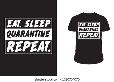 Eat Sleep quarantine repeat vector typography t shirt design