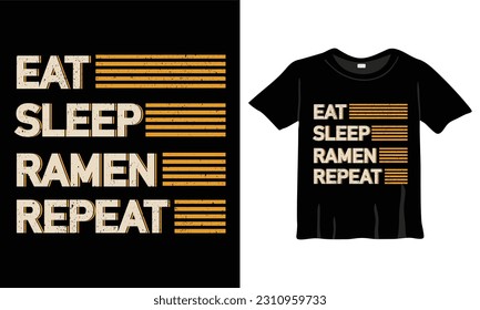 EAT SLEEP RAMEN REPEAT VECTOR FASHION TSHIRT DESIGN