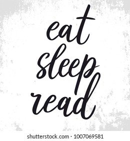 Eat, sleep, read. Hand drawn lettering quote. Hand lettering quote about reading. Vector illustration on black background. Hand drawn calligraphy.