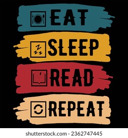 ''Eat sleep read repeat'' reader quotes tshirt design for reading lovers,cool reader,t-shirt design, reading lover quotes typographic lettering vector design.
