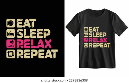 Eat Sleep Relax Repeat T Shirt Design Template vector.