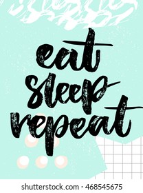 Eat, sleep, repeat. Fun quote for posters and t-shirts. Brush typography on blue background with squared paper and strokes texture