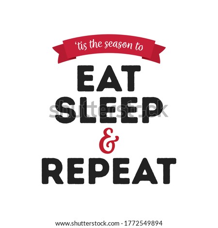 Eat Sleep Repeat, Funny Quote Vector Text Illustration Background