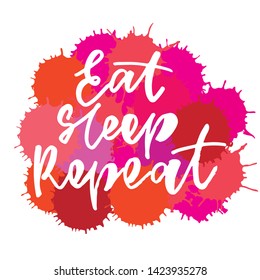 Eat Sleep Repeat -handwritten text. Design print for sticker, badge, greeting card, poster, clothes. Vector illustration on colorful background.  