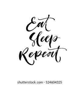 Eat, sleep and repeat postcard. Ink illustration. Modern brush calligraphy. Isolated on white background. 