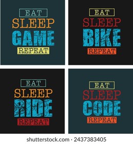 Eat sleep repeat typography vector for print design, Game, Bike, Ride, Code typography