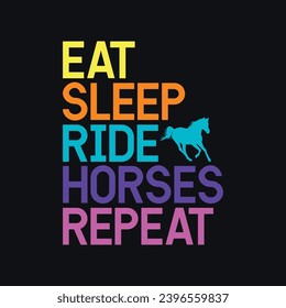 Eat Sleep Ride Horses Repetir, Cita divertida Diseño tipográfico de caballos para camisetas y otros artículos, Diseño de ícono de caballo vector