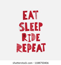 Eat Sleep Ride Repeat lettering, vector, for card, poster, print