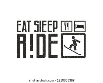 Eat, sleep, ride. Snowboarding inspirational phrase and label templates. Lettering logo, vector illustration, emblem design on white or black background. EPS10