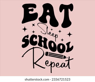  Eat Sleep School Repeat Retro Svg Design,Back To School Retro Design,typography design for kindergarten pre k preschool, last and first day of school,happy, success,Welcome back to school Retro svg