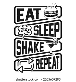 Eat sleep shake repeat - Bartender quotes t shirt, poster, typographic slogan design vector