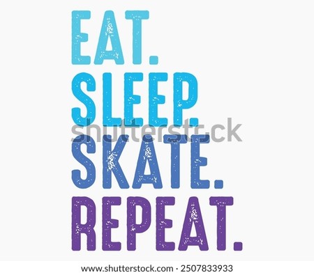 Eat Sleep Skate Repeat Svg,Roller Skates Svg,Skateboard Ride Svg,Cut File,commercial use,Calligraphy t-shirt Design,Skate Svg,Vintage,Silhouette