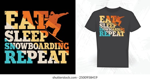 Eat Sleep Snowboarding Repeat Funny Vintage Snowboarding Skiing T-shirt Design