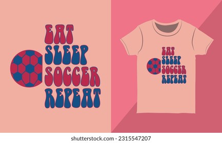 Eat, Sleep, Soccer, Repeat—Football Quotes for T-shirts, Vectors, Posters, Or Templates.	