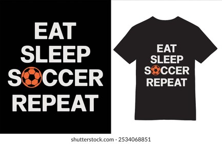 EAT SLEEP SOCCER REPEAT: Bold Typography Tee design