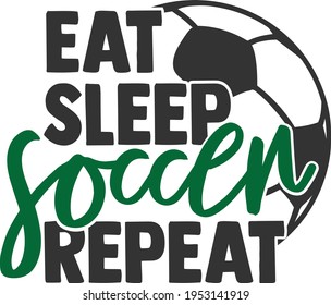 Eat Sleep Soccer Repeat - Soccer design