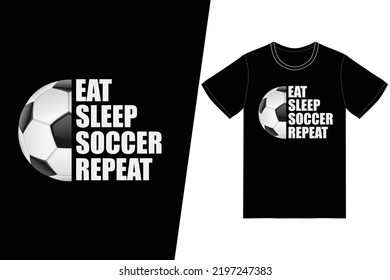 Eat sleep soccer repeat Soccer design. Soccer t-shirt design vector. For t-shirt print and other uses.