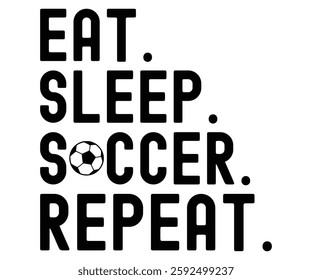 Eat Sleep Soccer Repeat, Soccer Mode, hoop, Basketball Player, Senior, Soccer Team, Football Season, Game Day, soccer sister