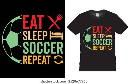 Eat sleep soccer repeat premium t-shirt design vector template. soccer lover t shirt, football shirt, sports lover shirts ready for print, poster, banner, mug, pod