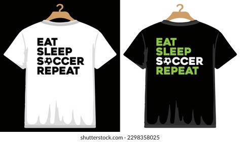 Eat Sleep Soccer Repeat T shirt Design, vector Soccer T shirt  design, Football shirt, Soccer typography T shirt design