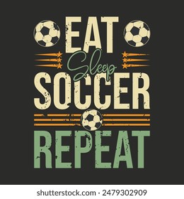 Comer dormir fútbol repetir - Diseño de camiseta de fútbol, Funny Soccer Quote