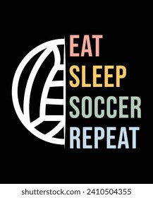 
EAT SLEEP SOCCER REPEAT TSHIRT DESIGN