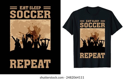 Eat Sleep Soccer Repeat Soccer t-shirt design, Soccer quotes,, Soccer typography sport t shirt design
