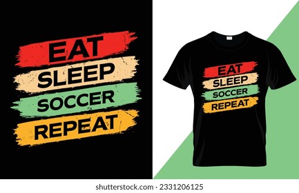 Eat sleep soccer repeat typography  t-shirt design