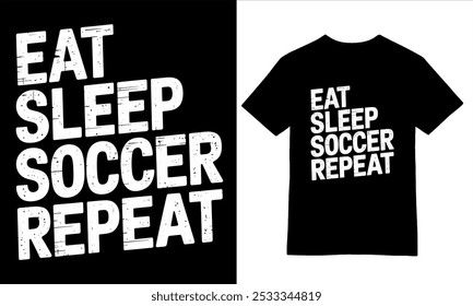 Eat Sleep Soccer Repeat - Vintage Style T-Shirt Design