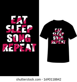 Eat Sleep Song Repeat-Music Love T-shirt Vector.