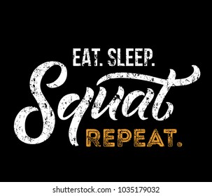 Eat sleep squat repeat. Gym motivational quote with grunge effect and barbell. Workout inspirational Poster. Vector design for gym, textile, posters, t-shirt, cover, banner, cards, cases etc.