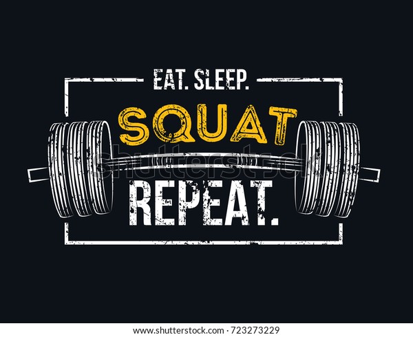Eat sleep squat repeat. Gym motivational quote with\
grunge effect and barbell. Workout inspirational Poster. Vector\
design for gym, textile, posters, t-shirt, cover, banner, cards,\
cases etc.