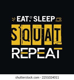 Eat sleep squat repeat. motivational quote Workout inspirational Poster. Vector design for gym, textile, posters, t-shirt, cover, banner, cards, cases etc.