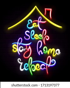 Eat, sleep, stay home, repeat. Neon light shiny vector phrases on night brick background