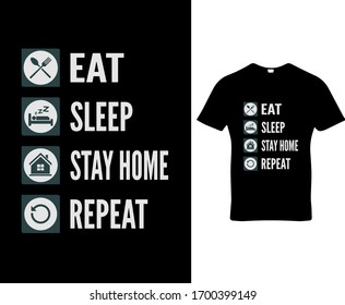 Eat sleep stay home repeat.COVID-19 Corona virus t-shirt design template vector.