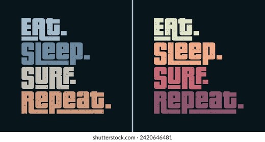 Eat sleep surf repeat classic typography vintage tshirts