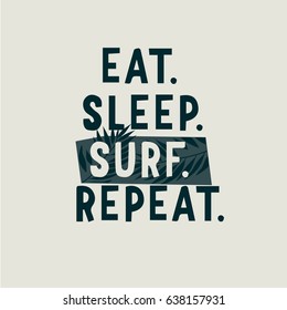 Eat Sleep Surf Repeat  slogan vector print for t-shirt. T shirt graphic.Hawaii t-shirt print.