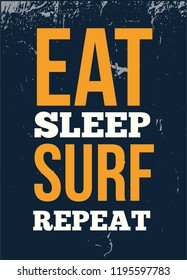 Eat Sleep Surf Repeat typography poster design for wall. Tshirt graphic design.