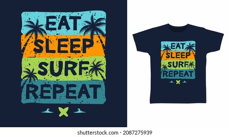 Eat sleep surf repeat typography tee design concept