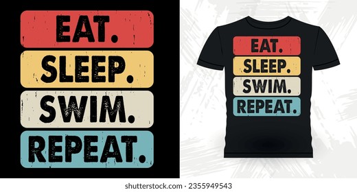 Eat Sleep Swim Repeat Funny Swimmer Sport Retro Vintage Swimming T-Shirt Design